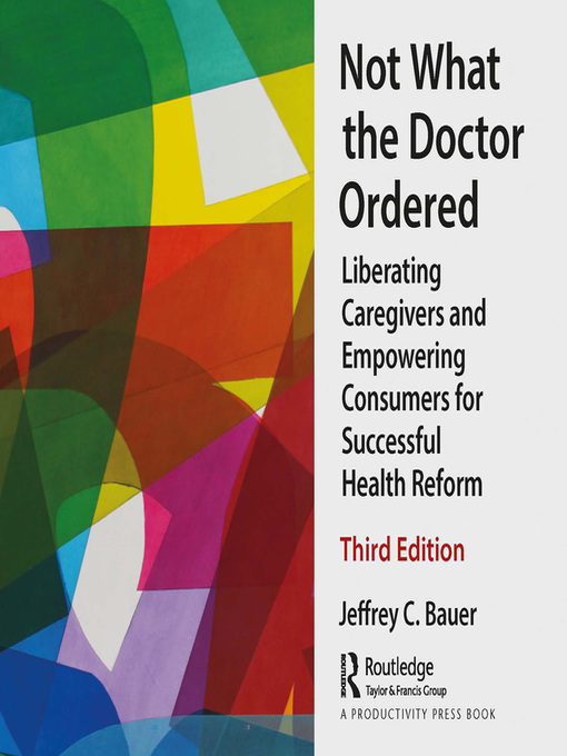 Title details for Not What the Doctor Ordered by Jeffrey C. Bauer - Available